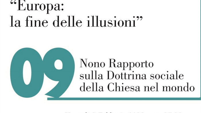 “Europa: la fine delle illusioni” - Presentazione Nono Rapporto Dottrina sociale della Chiesa nel Mondo